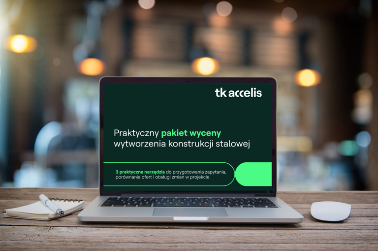 Pakiet bezpiecznej wyceny konstrukcji stalowej od tk accelis Materials Poland